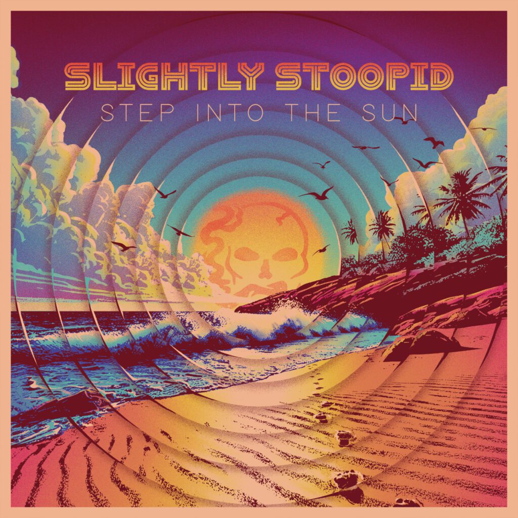 "Step Into The Sun" by Slightly Stoopid (Stoopid Records)