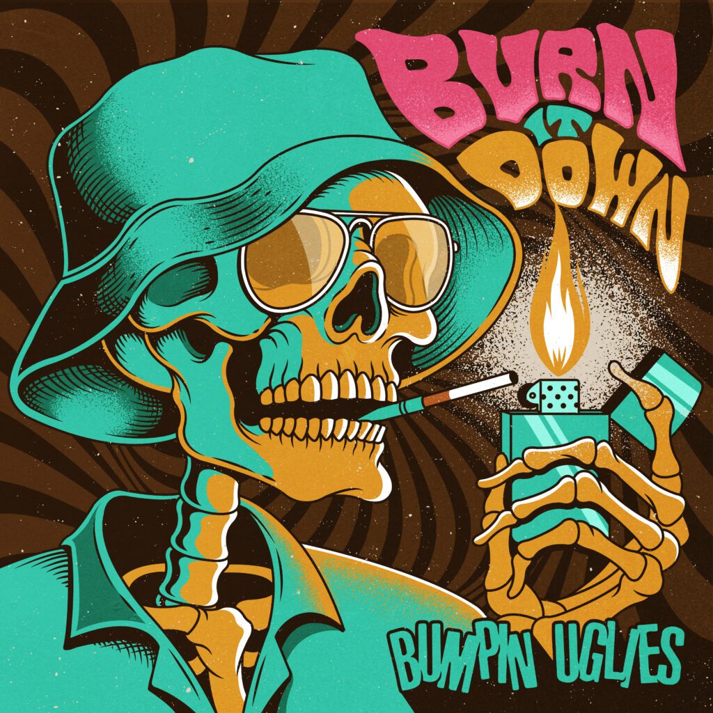 Bumpin Uglies "Burn It Down"